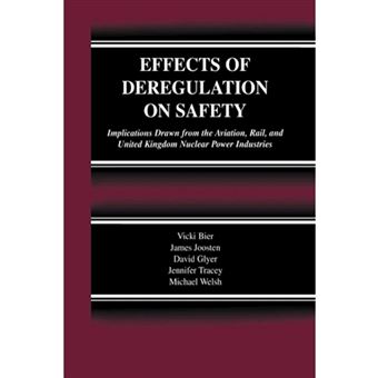 Effects of Deregulation on Safety - Implications Drawn from the Aviation, Rail, and United Kingdom Nuclear Power Industries - Paperback - 2012 - 1