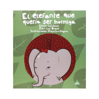 El Elefante Que Quería Ser Hormiga - 1