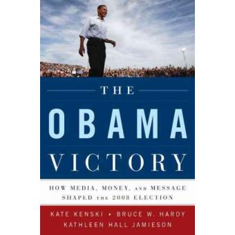 The Obama Victory - How Media, Money, and Message Shaped the 2008 Election - Paperback - 2010 - 1