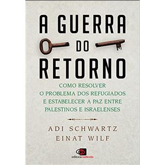 A guerra do retorno: como resolver o problema dos refugiados e estabelecer a paz entre palestinos e israelenses - 1