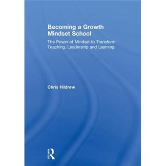Becoming A Growth Mindset School The Power Of Mindset To Transform Teaching, Leadership And Learning - 1
