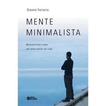Mente minimalista : minimalismo como um novo estilo de vida - 1