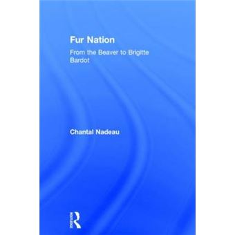 Fur Nation - From Beaver to Brigitte Bardot - Hardback - 2001 - 1