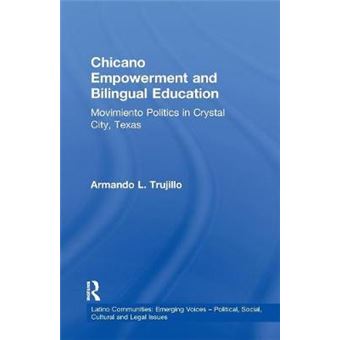 Chicano Empowerment And Bilingual Education Movimiento Politics In Crystal City, Texas Latino Communities Emerging Voices  Political, Social, Cultural And Legal Issues - 1