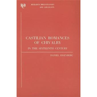 Castilian Romances Of Chivalry In The Sixteenth Century A Bibliography Volume 23 Research Bibliographies And Checklists, 23 - 1