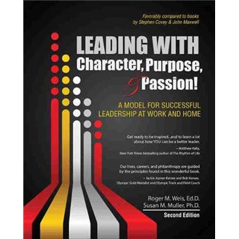 Leading With Character Purpose And Passion A Model For Successful Leadership At Work And Home - 1