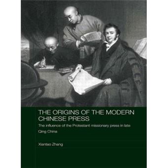 The Origins of the Modern Chinese Press - The Influence of the Protestant Missionary Press in Late Qing China - Paperback - 2009 - 1