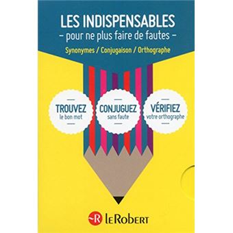 Les Indispensables Pour Ne Plus Faire De Fautes: Synonymes, Conjugaison, Orthographe - 1