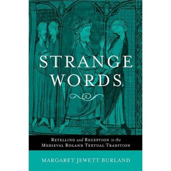 Strange Words - Retelling and Reception in the Medieval Roland Textual Tradition - Paperback - 2007 - 1
