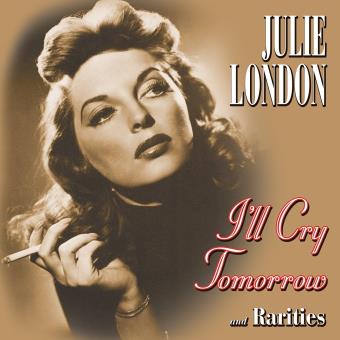 London Julie-i'Ll Cry Tomorrow And Rarities - 1