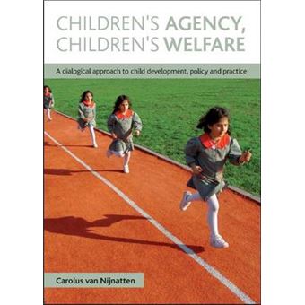 Children'S Agency, Children'S Welfare A Dialogical Approach To Child Development, Policy And Practice - 1