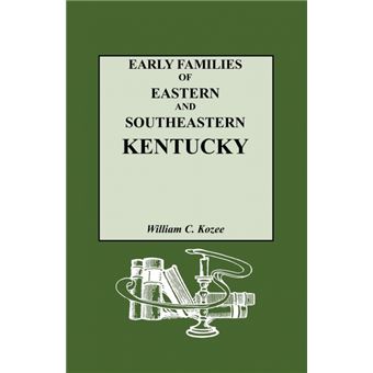 Early Families of Eastern and Southeastern Kentucky and Their Descendants - Paperback / softback - 2012 - 1
