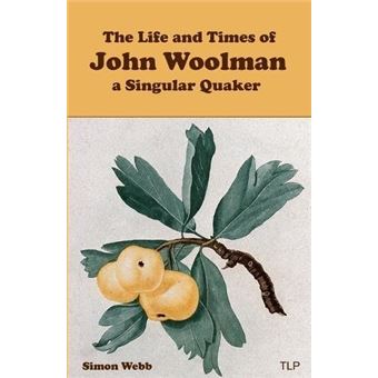 The Life And Times Of John Woolman By Simon Webb Paperback Book - 1