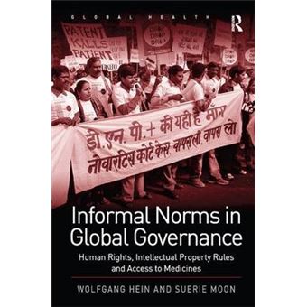 Informal Norms in Global Governance - Human Rights, Intellectual Property Rules and Access to Medicines - Hardback - 2013 - 1