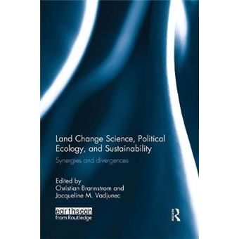 Land Change Science, Political Ecology, And Sustainability Synergies And Divergences - 1