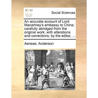 " An accurate account of Lord Macartney's embassy to China; carefully abridged from the original work; with alterations and corrections, by the editor, - Paperback - 2010" - 1