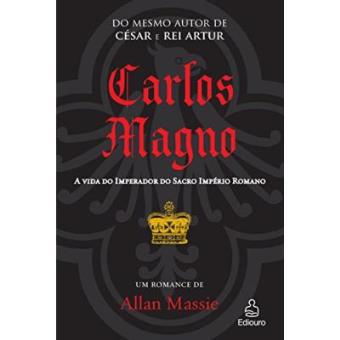 Carlos Magno. A Vida Do Imperador Do Sacro Império Romano - 1