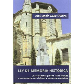 Ley de memoria historica/ Law of Historical Memory : La Problematica Juridica De La Retirada O Mantenimiento De Simbolos Y Monumentos Publicos/ the Legal Issue of the Withdrawal or Maintenance of Public Monuments and Symbols - 1