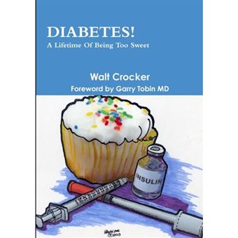 Diabetes! A Lifetime Of Being Too Sweet - Paperback - 2013 - 1