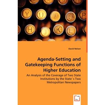Agenda-Setting and Gatekeeping Functions of Higher Education - An Analysis of the Coverage of Two State Institutions by the States Two Metropolitan Newspapers - Paperback / softback - 2008 - 1