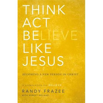 Think, Act, be Like Jesus - Becoming a New Person in Christ - Paperback - 2015 - 1