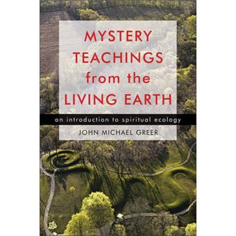 Mystery Teachings From the Living Earth - An Introduction to Spiritual Ecology - Paperback - 2012