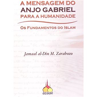 A Mensagem do Anjo Gabriel. Os Fundamentos do Islam - 1