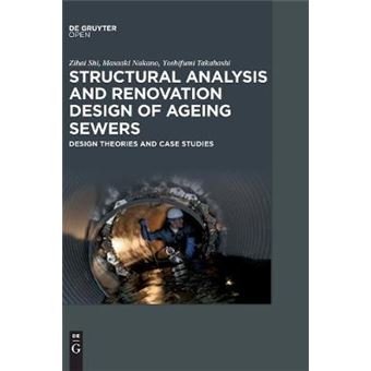 Structural Analysis And Renovation Design Of Ageing Sewers Design Theories And Case Studies - 1