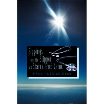 Sippings from the Slipper of a Starry-Eyed Cynic - Paperback / softback - 2010 - 1