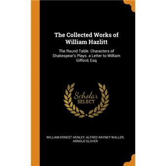 the Collected Works Of William Hazlitt Hardcover