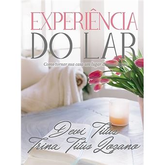 Experiência Do Lar (Edição Memorial) Como Tornar Sua Casa Um Lugar De Amor E Paz - 1