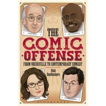 The Comic Offense from Vaudeville to Contemporary Comedy - Larry David, Tina Fey, Stephen Colbert, and Dave Chappelle - Paperback - 2014 - 1
