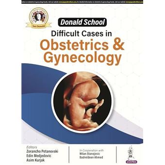 Donald School Difficult Cases In Obstetrics And Gynecology - 1