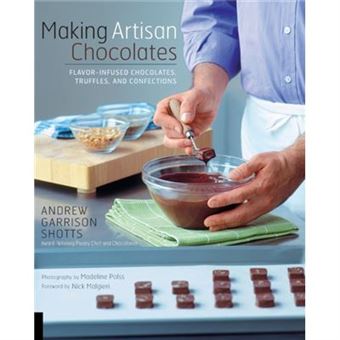 Making Artisan Chocolates By Andrew Garrison Shotts - 1