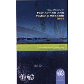 Code of Safety for Fishermen and Fishing Vessels, 2005: Safety and health requirements for the construction and equipment of fishing vessels - 1