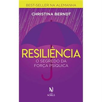 Resiliência. O Segredo Da Força Psíquica - 1