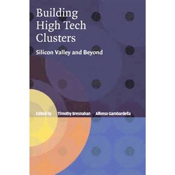 Building High-Tech Clusters - Silicon Valley and Beyond - Hardback - 2004 - 1