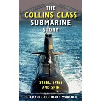 The Collins Class Submarine Story - Steel, Spies and Spin - Hardback - 2008 - 1