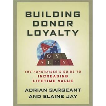 Building Donor Loyalty - The Fundraiser's Guide to Increasing Lifetime Value - Paperback - 2011 - 1