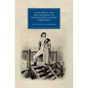 Atonement and Self-Sacrifice in Nineteenth-Century Narrative - Paperback - 2015 - 1