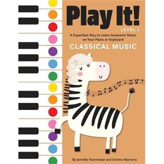 Play It Classical Music A Superfast Way To Learn Awesome Music On Your Piano Or Keyboard - 1