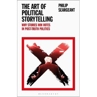 The Art Of Political Storytelling Why Stories Win Votes In Posttruth Politics - 1