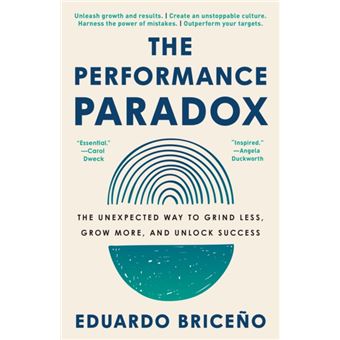 The Performance Paradox The Unexpected Way to Grind Less, Grow More, and Unlock Success - 1