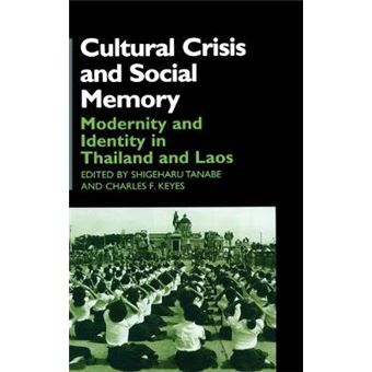 Cultural Crisis and Social Memory - Politics of the Past in the Thai World - Hardback - 2002 - 1