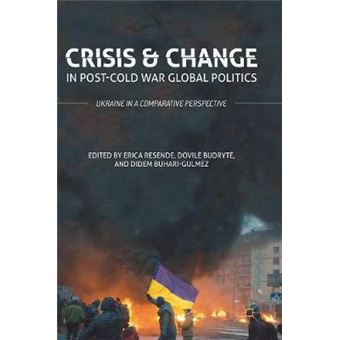 Crisis And Change In Postcold War Global Politics Ukraine In A Comparative Perspective - 1