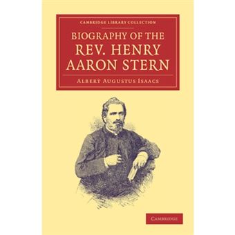 Biography of the Rev. Henry Aaron Stern, D.D. - For More Than Forty Years a Missionary Amongst the Jews: Containing an Account of His Labours and Travels in Mesopotamia, Persia, Arabia, Turkey, Abyssinia, and England - Paperback - 2012 - 1