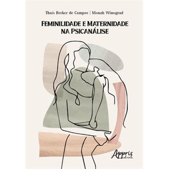 Feminilidade E Maternidade Na Psicanálise - 1