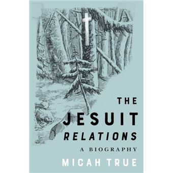 The Jesuit Relations A Biography - 1