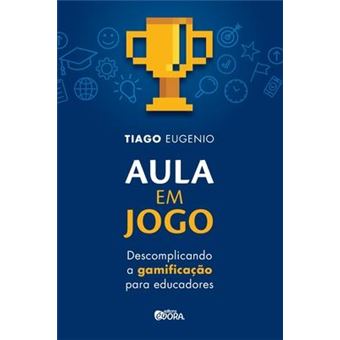 Aula em jogo : descomplicando a gamificacao para educadores - 1