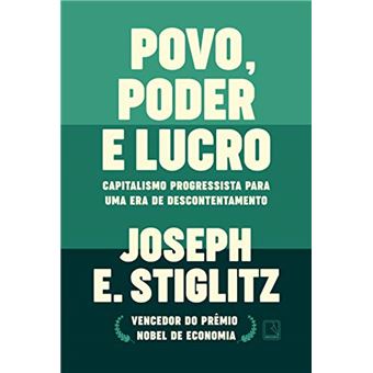 Povo, Poder e Lucro: Capitalismo Progressista para Uma Era de Descontentamento - 1